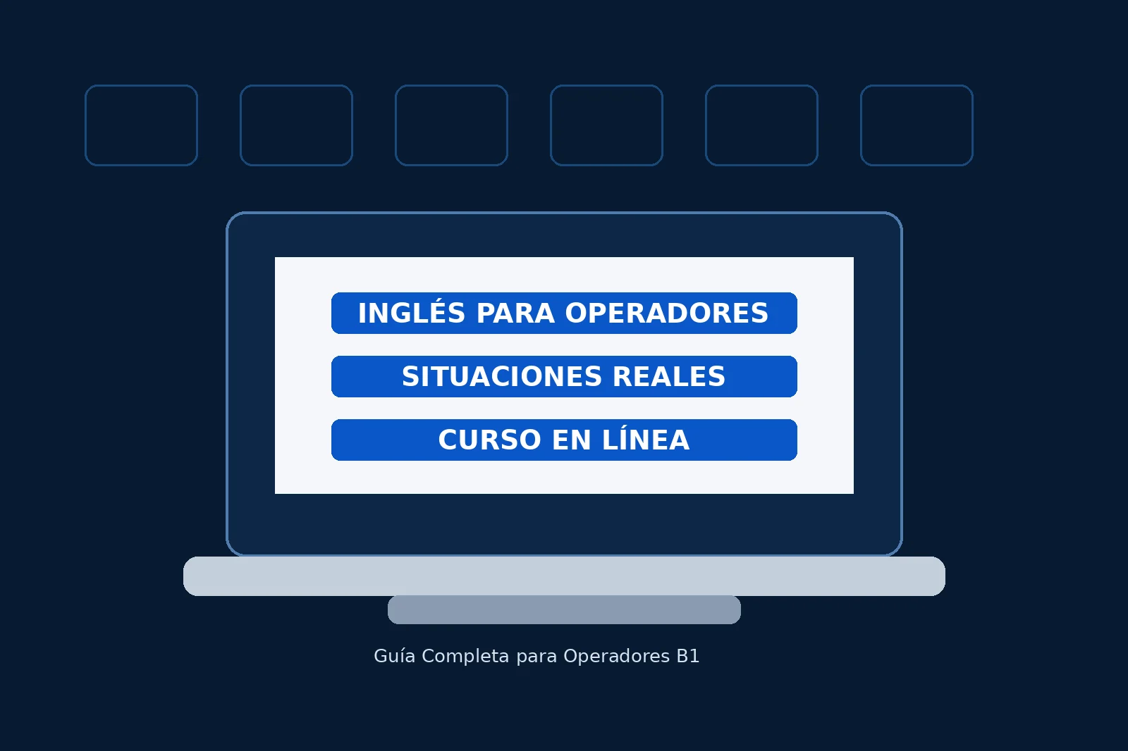 Curso en línea Guía Completa para Operadores B1